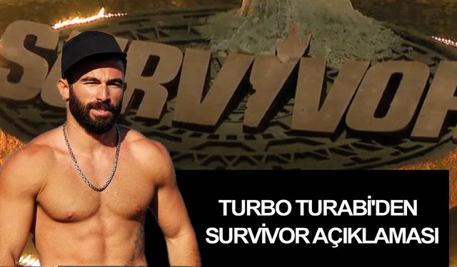 Turbo Turabi'den Survivor açıklaması geldi