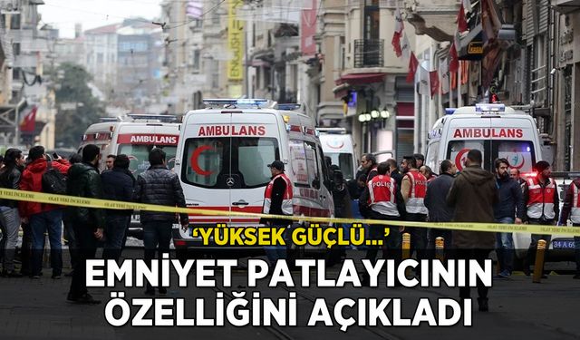 Emniyet Taksim'deki patlayıcının özelliğini açıkladı: 'Yüksek güçlü...'