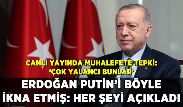 Erdoğan Putin'i nasıl ikna ettiğini açıkladı: Tahıl koridoru böyle açılmış
