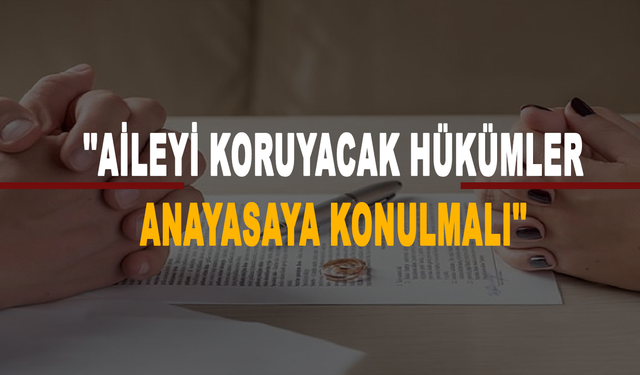 HÜDA Partisi Genel Başkanı Yapıcıoğlu: Aileyi koruyacak hükümler anayasaya konulmalı