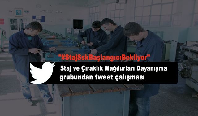 Staj ve Çıraklık Mağdurları Dayanışma grubundan tweet çalışması