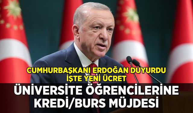 Erdoğan duyurdu: Öğrencilere kredi/burs müjdesi