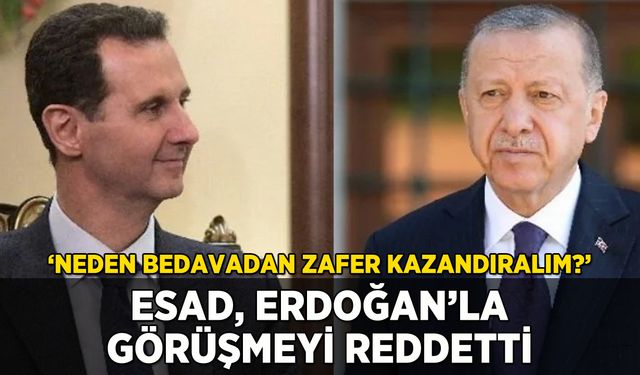 Esad, Erdoğan'la görüşmeyi reddetti: 'Neden bedavadan zafer kazandıralım?'