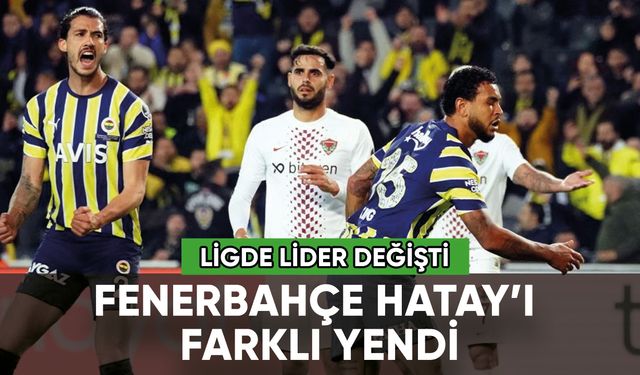 Fenerbahçe Hatay'ı farklı yendi: Ligde lider değişti