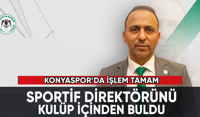 Konyaspor'a yeni sportif direktör