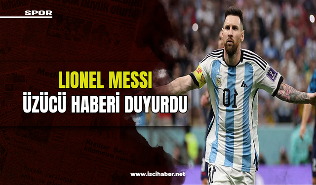 Messi üzücü haberi paylaştı: "Son maçım, yolculuğumu bitiriyorum"