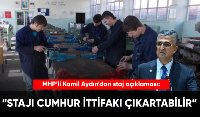 MHP'li Genel Başkan Yardımcısından staj açıklaması: "Cumhur ittifakı tarafından çıkarılabilir"