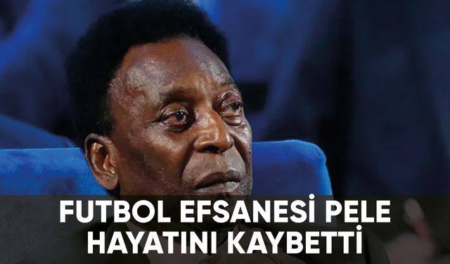 Efsane futbolcu Pele'den acı haber