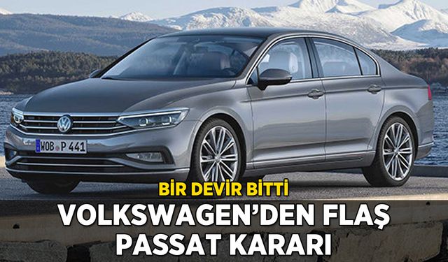 Volkswagen'den Passat kararı: Bir devir bitti
