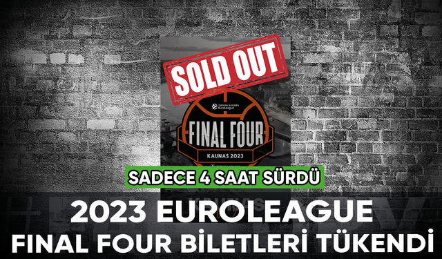 2023 Turkish Airlines EuroLeague Final Four biletleri tükendi