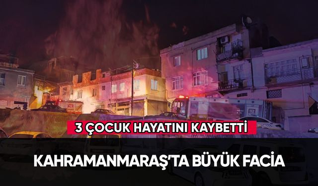 Kahramanmaraş'ta büyük facia: 3 çocuk hayatını kaybetti!