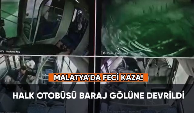 Malatya'da feci kaza: Halk otobüsü baraj gölüne devrildi