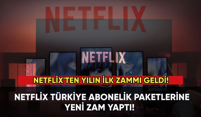 Netflix Türkiye, abonelik paketlerine yeni zam yaptı!