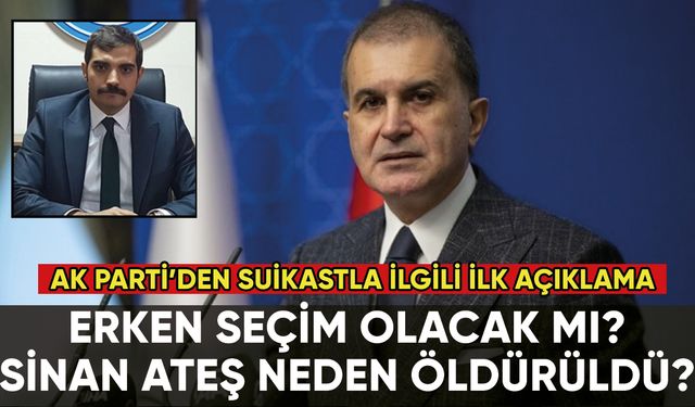 AK Parti'den erken seçim ve Sinan Ateş açıklaması