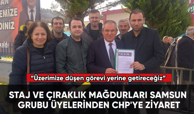 Staj ve Çıraklık Mağdurları Samsun grubu üyelerinden CHP'ye ziyaret