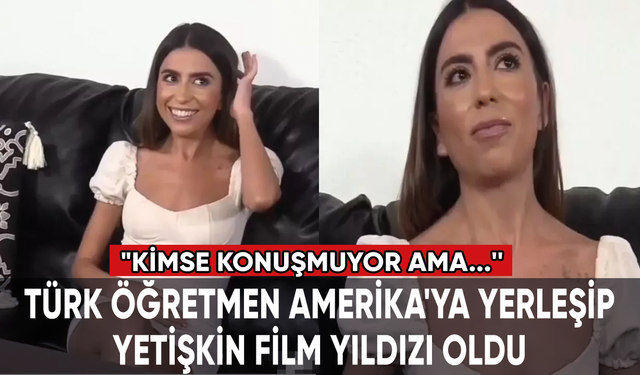 Türk öğretmen Amerika'ya yerleşip yetişkin film yıldızı oldu: "Kimse konuşmuyor ama herkes izliyor''