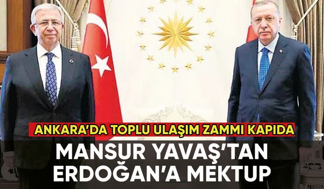 Mansur Yavaş'tan Erdoğan'a mektup