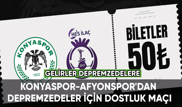 Konyaspor-Afyonspor'dan depremzedeler için dostluk maçı