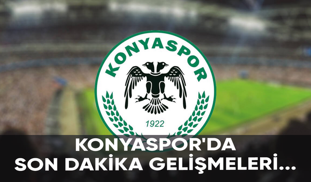 Konyaspor'da son dakika gelişmeleri...