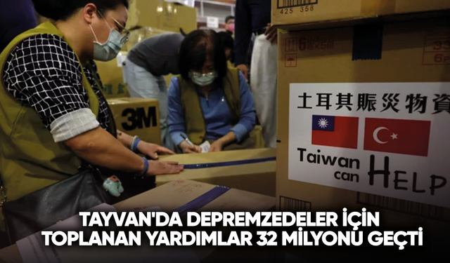 Tayvan'da depremzedeler için toplanan yardımlar 32 milyonu geçti
