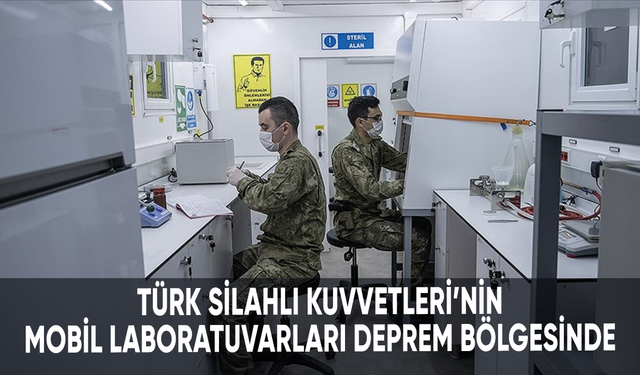 Türk Silahlı Kuvvetleri'nin mobil laboratuvarları deprem bölgesinde