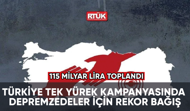 Türkiye Tek Yürek! 115 milyar lira toplandı