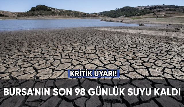 Bursa'nın son 98 günlük suyu kaldı