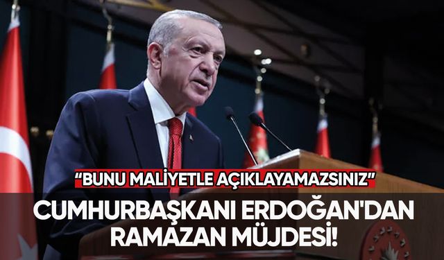 Cumhurbaşkanı Erdoğan'dan Ramazan müjdesi!
