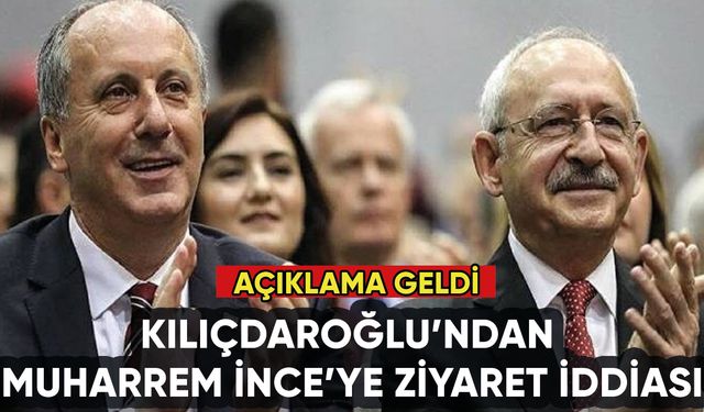 Kılıçdaroğlu'nun Muharrem İnce'ye ziyareti iddiası: Açıklama geldi
