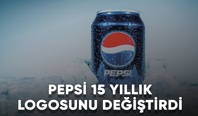 Son dakika... Pepsi 15 yıllık logosunu değiştirdi