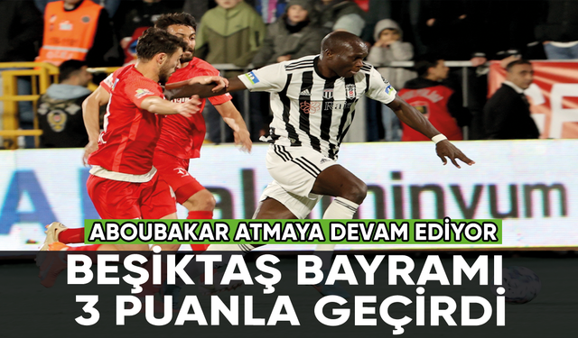 Beşiktaş bayramı 3 puanla geçirdi