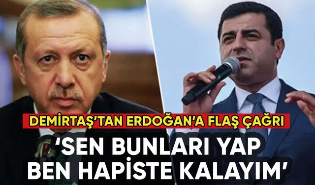 Demirtaş'tan Erdoğan'a çağrı: Bunları yap ben hapiste kalayım