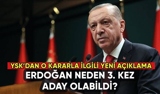 YSK'dan Erdoğan'ın adaylığıyla ilgili yeni açıklama