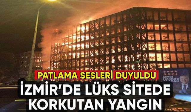 İzmir'de lüks sitede korkutan yangın