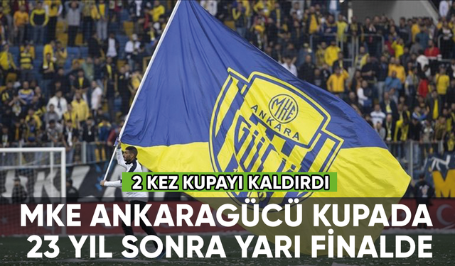 MKE Ankaragücü, kupada 23 yıl sonra yarı finalde