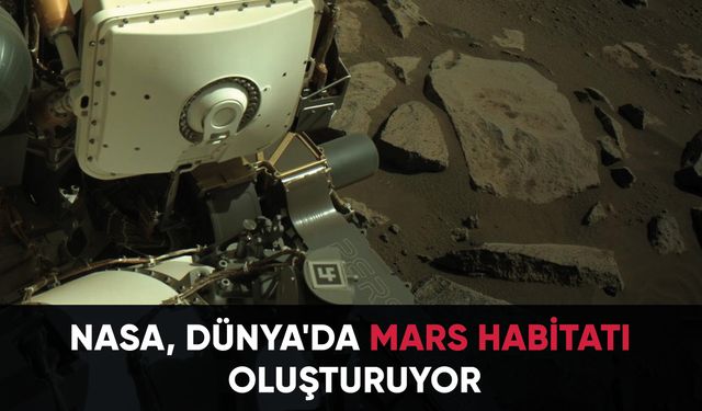 NASA, Dünya'da "Mars habitatı" oluşturuyor