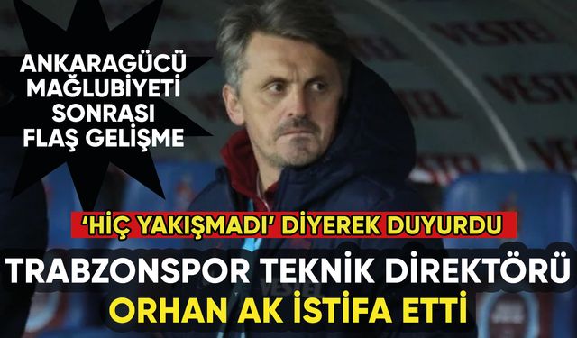 Trabzonspor'da teknik direktör Orhan Ak istifa etti