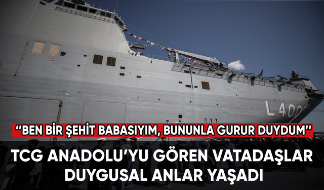 TCG Anadolu gemisinde vatandaşlar duygusal anlar yaşadı