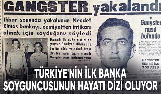 Türkiye'nin ilk banka soyguncusunun hayatı dizi oluyor