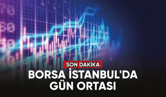 Borsa İstanbul'da gün ortası