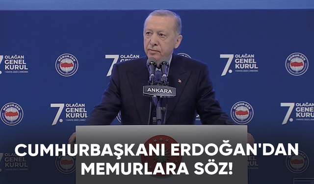 Cumhurbaşkanı Erdoğan'dan memurlara söz!