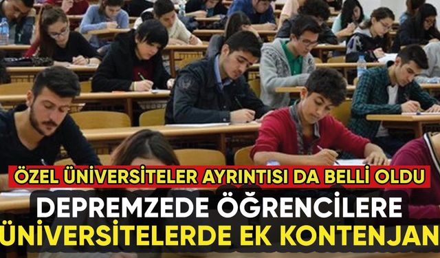 Depremzede öğrencilere üniversitelerde ek kontenjan: Erdoğan duyurdu