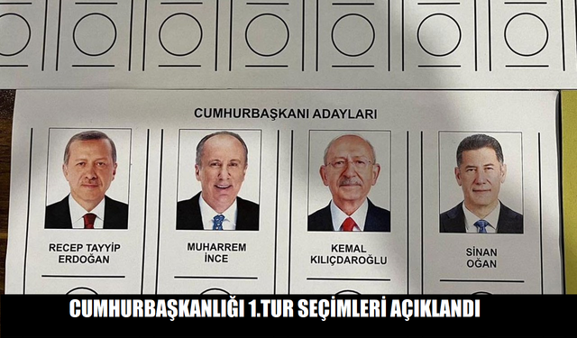 Cumhurbaşkanlığı 1.tur seçimleri açıklandı