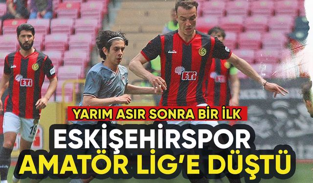 Eskişehirspor Amatör Lig'e düştü