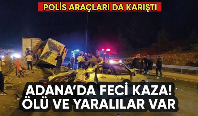 Adana'da zincirleme kaza: Çok sayıda ölü ve yaralı var