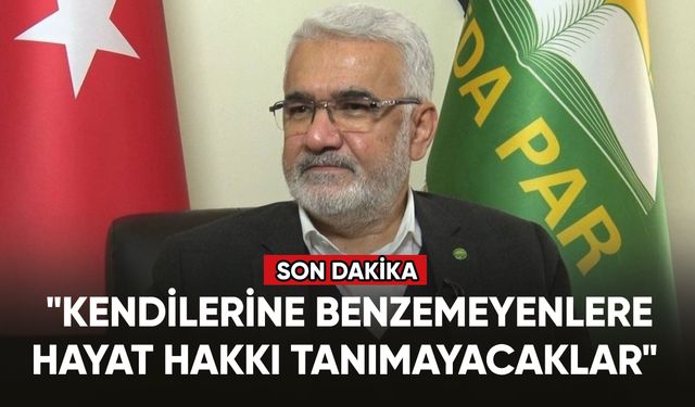 HÜDA PAR Genel Başkanı Yapıcıoğlu: "Kendilerine benzemeyenlere hayat hakkı tanımayacaklar"
