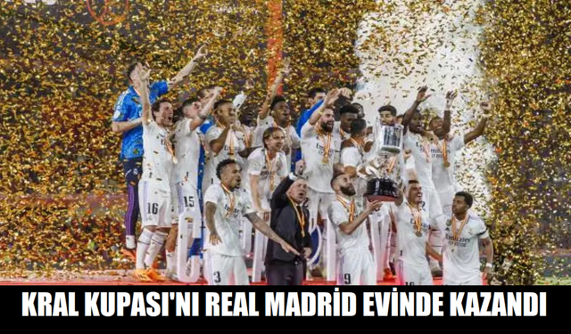 Kral Kupası'nı Real Madrid evinde kazandı