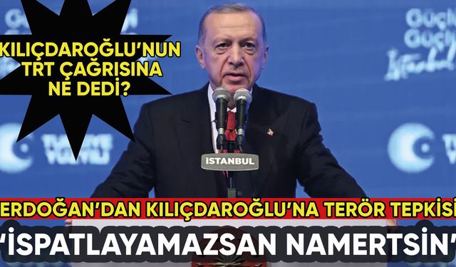 Erdoğan'dan Kılıçdaroğlu'nun terör iddiasına tepki