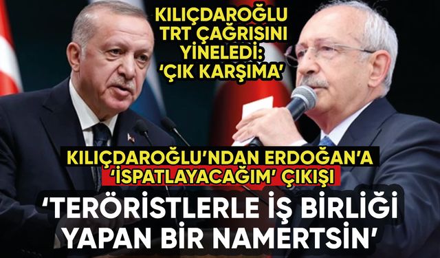 Kılıçdaroğlu'ndan Erdoğan'a çok sert karşılık: 'Teröristlerle iş birliği yapan namertsin'