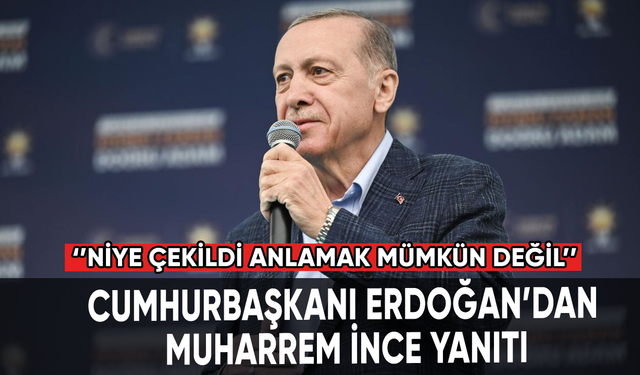 Cumhurbaşkanı Erdoğan’dan Muharrem İnce yanıtı